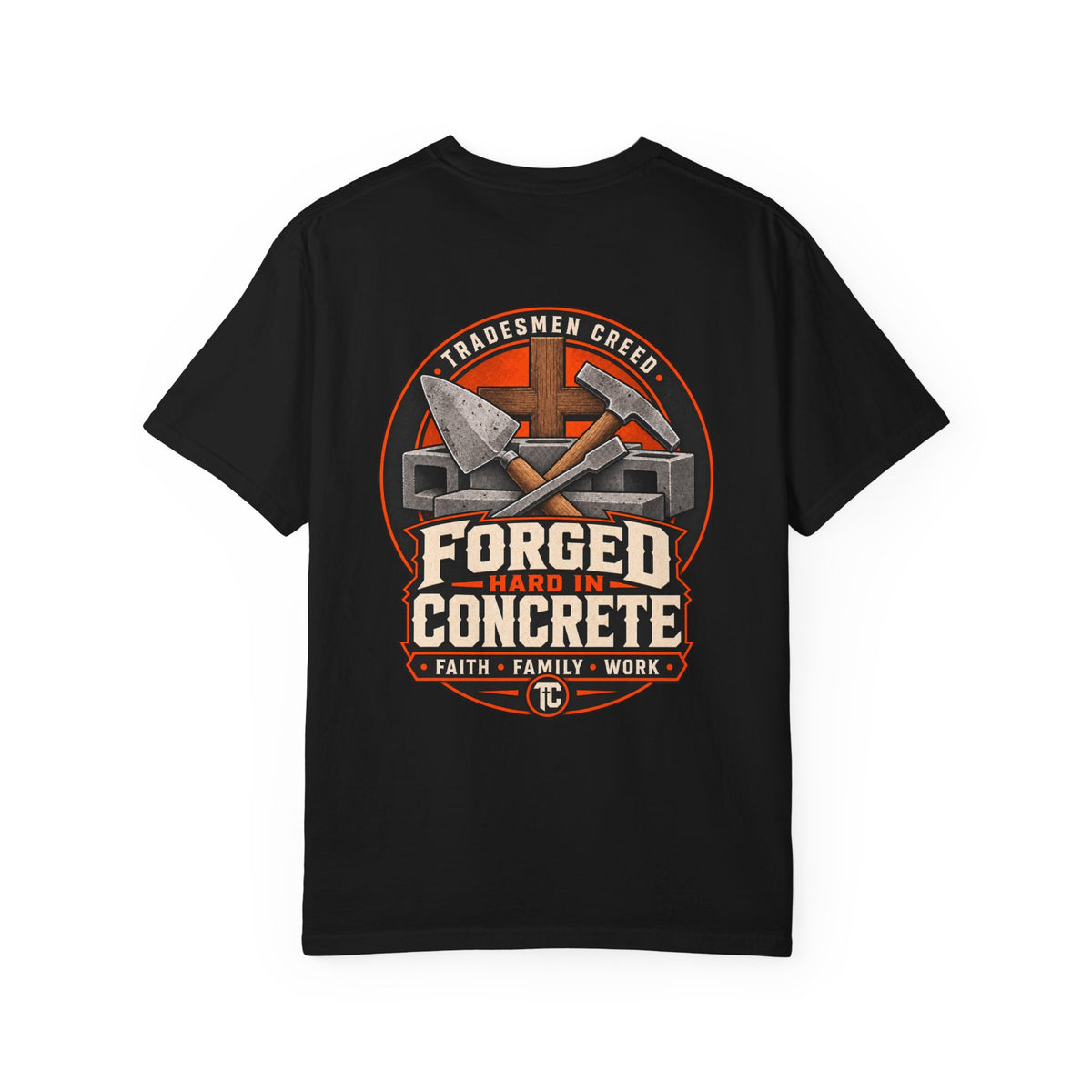 Forged Hard in Concrete T-Shirt