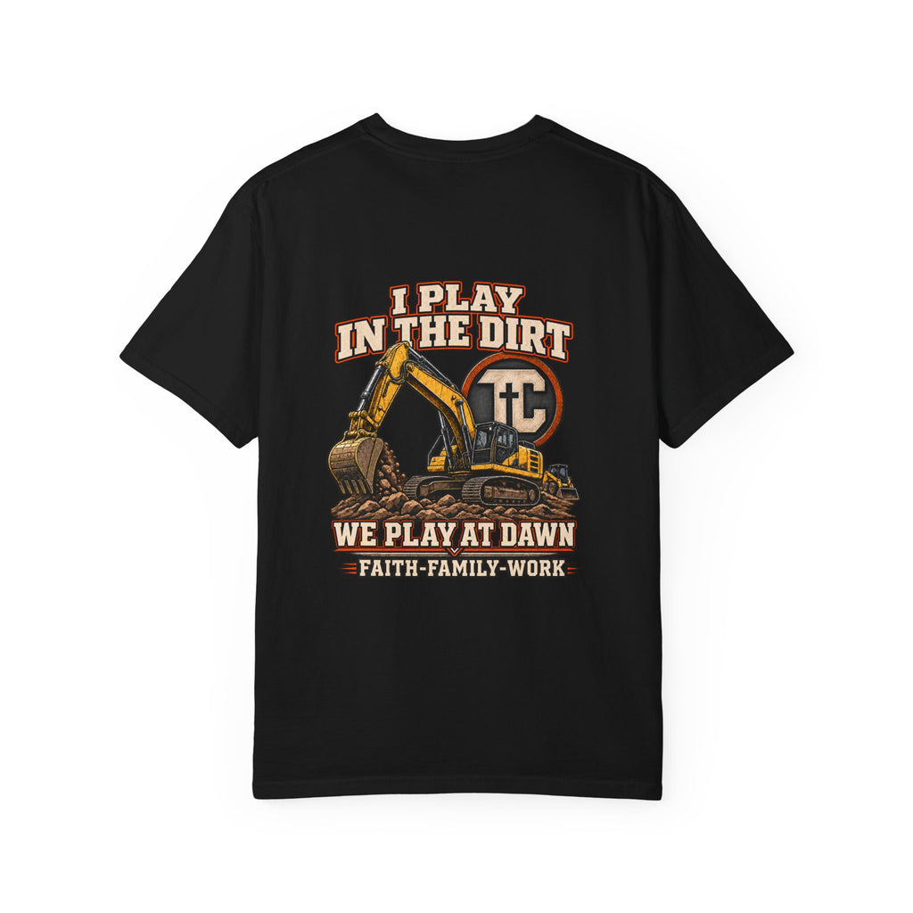 I Play in the Dirt Excavator T-Shirt