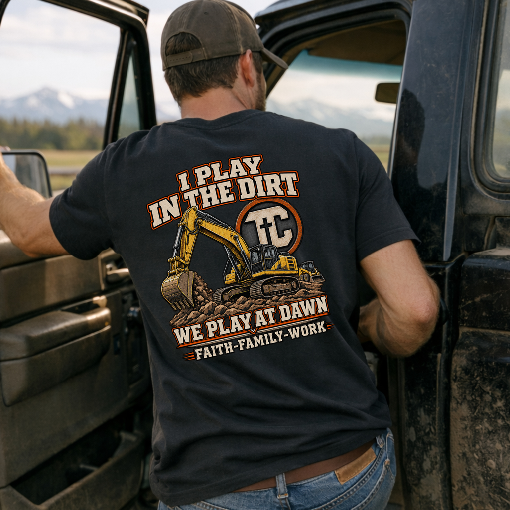I Play in the Dirt Excavator T-Shirt