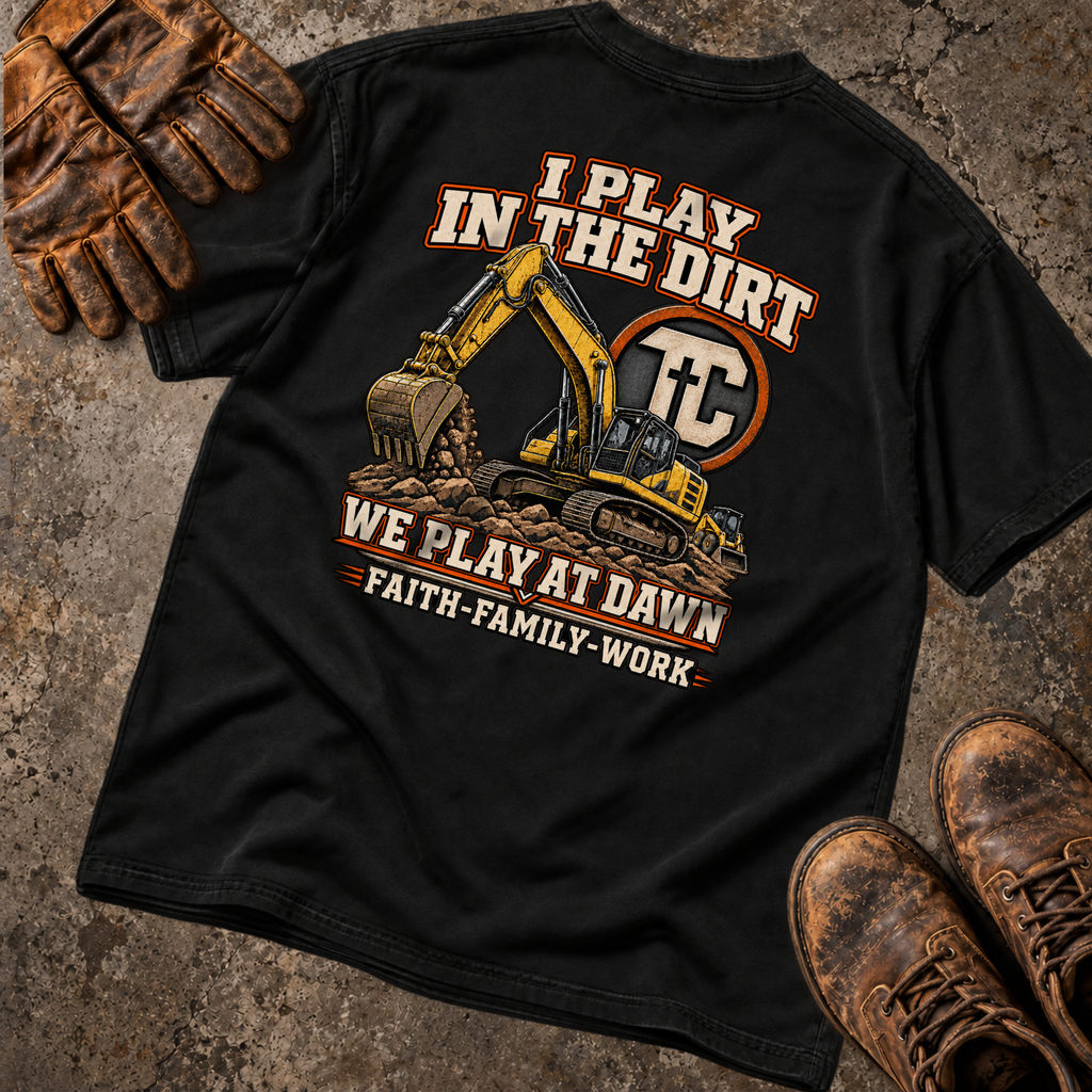 I Play in the Dirt Excavator T-Shirt