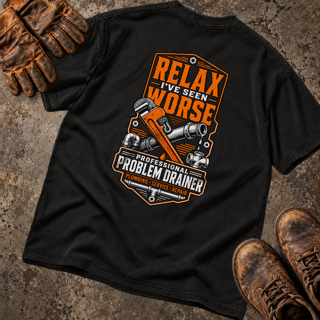 Relax I’ve Seen Worse T-Shirt