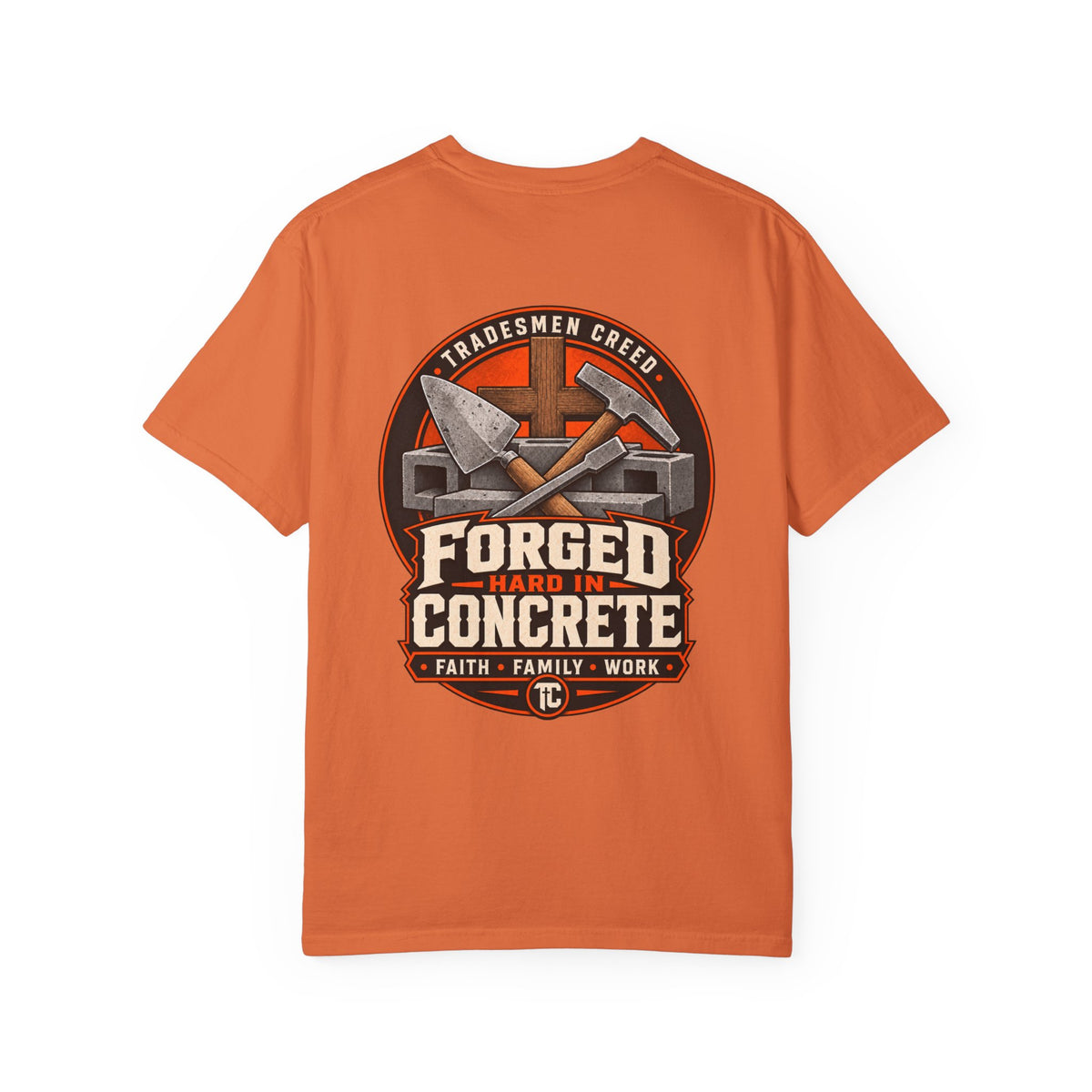 Forged Hard in Concrete T-Shirt